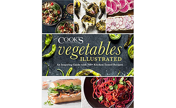 Vegetables Illustrated 700+ Kitchen-Tested Recipes